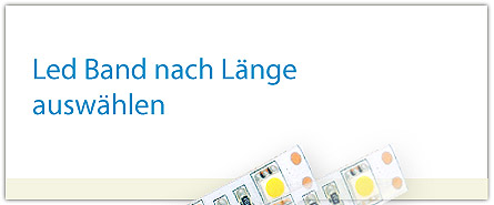 waehlen Sie Ihr Led Band nach benötigter Laenge aus