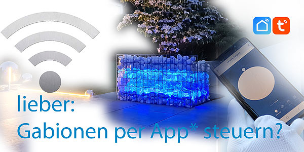 bessere Steuerung von Gabionen Leuchten per Handy und App über vorhandenes WLAN Netzt